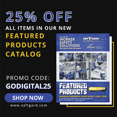 25% OFF ALL ITEMS IN OUR FEATURED PRODUCTS CATALOG PROMO CODE: GODIGITAL25 SHOP NOW www.saftgard.com